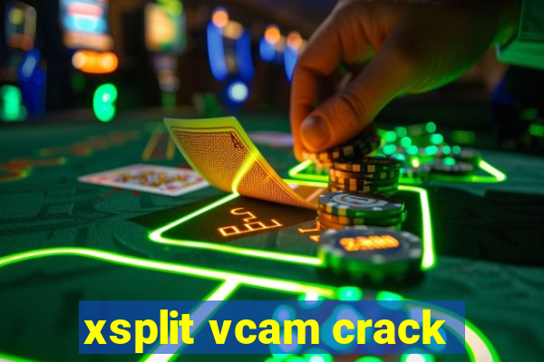 xsplit vcam crack